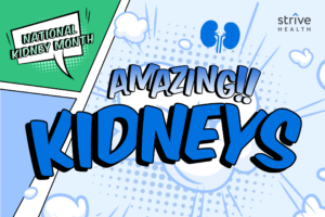 National Kidney Month - Amazing Kidneys